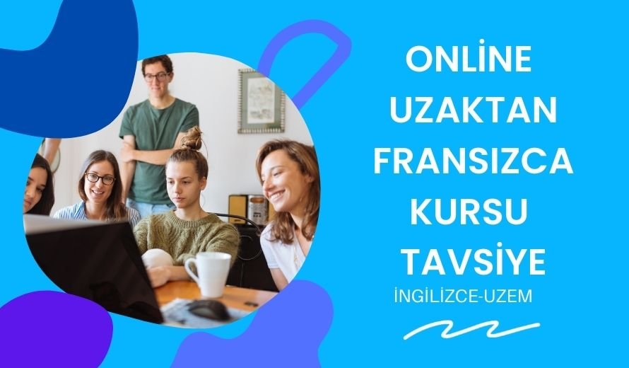 Online Uzaktan Fransızca Kursu Tavsiye